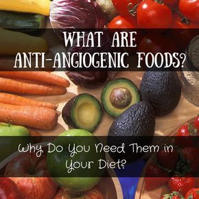 What Are Anti-Angiogenic Foods and Why Do You Need Them in Your Diet? Foods Recipes, Do You Need, Nutrition, Diet