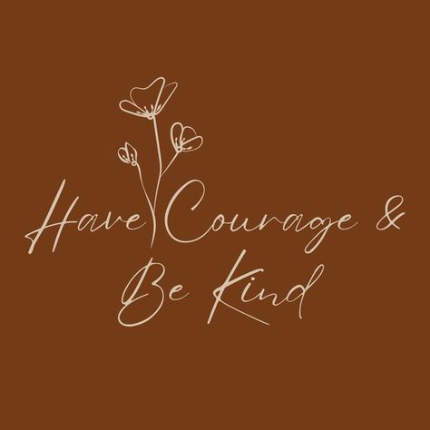 Have Courage And Be Kind Tattoo, Be Kind Tattoo, Kind Tattoo, Have Courage And Be Kind, Artwork For Home, Kindness Quotes, Simplistic Tattoos, 2024 Vision, Be Kind