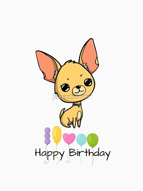 "Cute Happy Birthday Chihuahua " T-shirt by jakezbontar | Redbubble Happy Birthday Chihuahua, Chanel Birthday, Cute Happy Birthday, Birthday Illustration, Fur Mama, Cute Happy, Chihuahua Dogs, Dog Birthday, Animal Tshirt