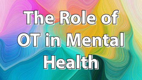 The Role of OT in Mental Health - myotspot.com Mental Health Occupational Therapy, Group Activities For Adults, Types Of Mental Health, Social Skills Training, Types Of Education, Occupational Therapy Activities, Social Behavior, Activities For Adults, Behavioral Health