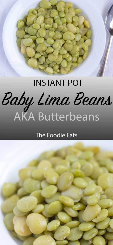 Instant Pot Baby Lima Beans (aka Butterbeans) | The Foodie Eats Lima Beans In Instant Pot, Lima Beans In Crockpot, Baby Lima Beans, Cooking Lima Beans, Pressure Cooker Beans, Bake Beans, Instant Pot Veggies, Lima Bean Recipes, Butter Beans Recipe