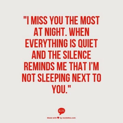 101 I miss you memes - "I miss you the most at night. When everything is quiet and the silence reminds me that I'm not sleeping next to you." Missing You Memes, Miss You Quotes For Him, I Miss You Quotes For Him, Missing You Quotes For Him, I Miss You Quotes, Missing You Quotes, Miss Him, You Quotes, Les Sentiments