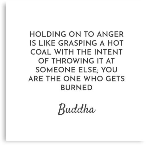 Holding On To Anger Is Like Grasping A Hot Coal, Budism Quotes, Holding On To Anger, Restless Heart, Quotes Canvas, Growing Pains, Buddha Quotes, Canvas Quotes, Quote Posters