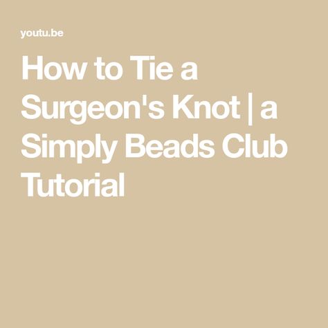 How to Tie a Surgeon's Knot | a Simply Beads Club Tutorial Ankle Bracelets Diy, Monthly Crafts, Knots Tutorial, Square Knot, Jewelry Knots, Bead Kits, Tie Knots, Ankle Bracelets, Craft Kits