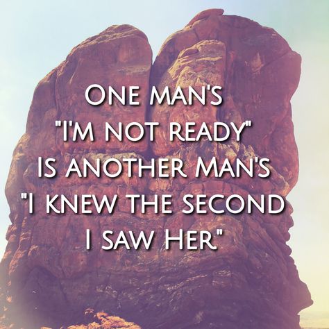 One man's "I'm not ready." Is another man's "I knew the second I saw her."   Ladies if he wants you, he'll move mountains to be with you. Don't let a confused man waste your time. Never settle. Wait for the one who sees your flaws as blessings. Wait for the one who knows your worth and will cherish it. Wait for the one that not only protects your body but your heart as well. He is there, but you must be patient. Good things come to those who wait. He's Not Ready For Marriage Quotes, One Mans Loss Is Another Mans, I Want To Be Pursued Quotes, One Mans Not Ready Quotes, Wait For The Man Who Quotes, What One Man Wont Do Another Will Quotes, If A Man Wants To Be With You He Will, If He Wanted To He Would, Stop Waiting For Him