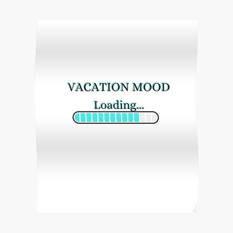 Get my art printed on awesome products. Support me at Redbubble #RBandME: https://www.redbubble.com/i/poster/Vacation-mood-loading-by-Moonlight-Art/100147306.LVTDI?asc=u Moonlight Art, Vacation Mood, Cool Summer, Cute Texts, Summer Design, Summer Fun, Sale Poster, Sell Your Art, Poster Design