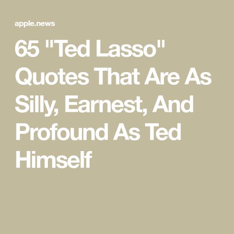 Funny Ted Lasso Quotes, Ted Lasso Inspirational Quotes, Best Ted Lasso Quotes, Underestimate Quotes, Ted Lasso Quotes, Challenge Quotes, Ted Lasso, Small Quotes, Eat Pray Love