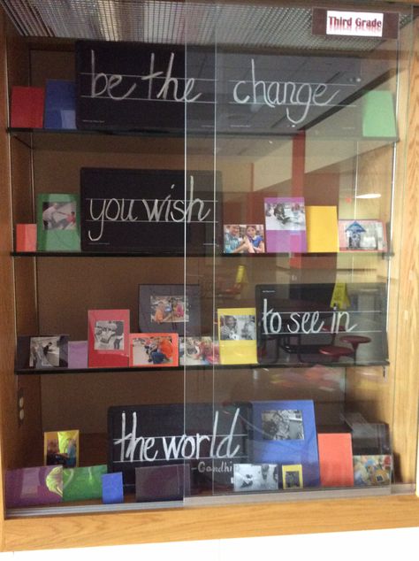 Display case for an elementary school based on the Gandhi quote, "be the change you want to see in the world." -Sue Elementary Front Office Decor, Elementary School Showcase Ideas, High School Front Office, Display Cases Ideas For School, Elementary School Lobby Decorating Ideas, School Lobby Decor, School Entrance Display, Elementary School Front Office Decorating Ideas, Middle School Display Case Ideas