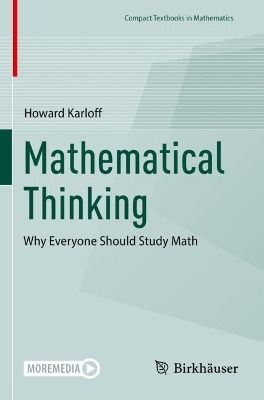 Mathematical Thinking: Why Everyone Should Study Math 1st ed. 2023 - Howard Karloff - ISBN: 9783031332050. This textbook invites readers to explore mathematical thinking by finding the beauty in the subject. With an accessible tone and stimulating puzzles, the author will convince curious non-mathematicians to continue their studies in the area. It has an expansive scope, covering everything from ... Math Literature, About Mathematics, Study Math, Advanced Mathematics, Math Textbook, Science Textbook, Routine Life, Physics And Mathematics, Math Formulas