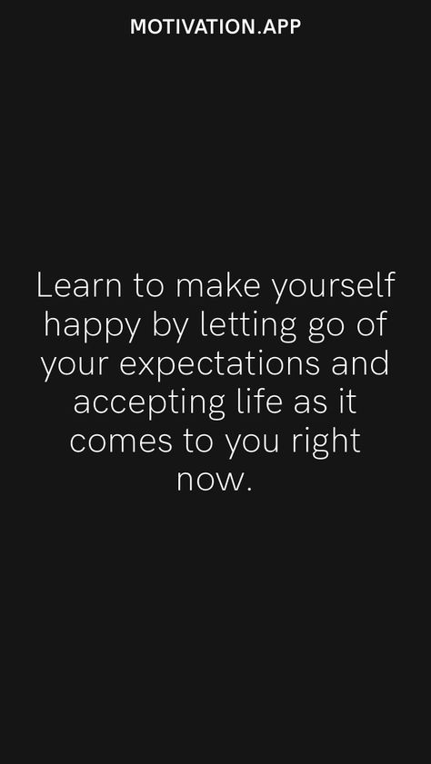 Accepting Life As It Is Quotes, Stop Expecting Start Accepting Quotes, Letting Go Of Expectations, Acceptance Quotes Letting Go, Let Go Of Expectations, Loving Someone Quotes, Expectation Quotes, Acceptance Quotes, Make Yourself Happy