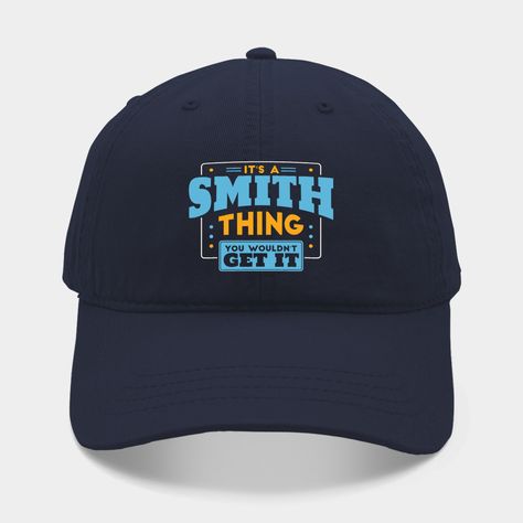 Perfect for family reunions or gatherings, show some family pride in colorful style with this fun graphic. -- Choose from our vast selection of Dad hats to match with your favorite design to make the perfect custom graphic Hat. Customize your color! For men and women. Smith Family, Family Reunions, Colorful Style, Family Reunion, Colorful Fashion, Dad Hats, Get It, The Selection, Men And Women