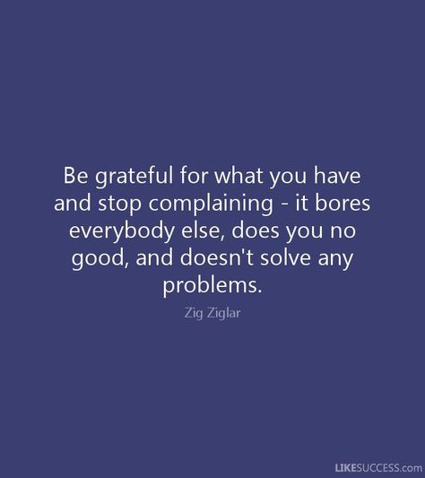 Daniel telling Elle "be grateful for what you have because I could spread your secrets like wildfire." Stop Complaining Quotes, Complaining Quotes, Rachel Hollis, Stop Complaining, Financial Peace, Fav Quotes, Zig Ziglar, Warrior Quotes, Quote Life