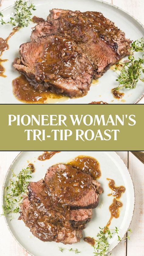 Pioneer Woman's Tri-Tip Roast Tri Tip Gravy Recipe, Crockpot Tri Tip Roast, Best Way To Cook Tri Tip, Oven Baked Tri Tip Roast, Christmas Tri Tip Dinner, Best Tri Tip Recipe In Oven, Roasted Tri Tip In Oven, Tri Tip Soup, Easy Tri Tip Recipes Ovens