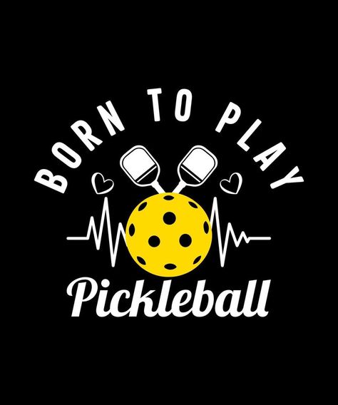 Born to play pickleball tshirt design Pickleball Cards, Pickleball Quotes, Pickleball Tshirt, Pickleball Design, Pickleball Court, 3d Vector, Pickle Ball, Design Tshirt, Creative Packaging Design