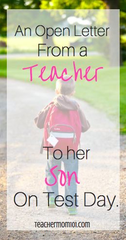 Teacher Mom 101: An Open Letter from a Teacher to her Son on Test Day Testing Letter For Students, Inspirational Notes For Kids On Test Day, Breakfast For Test Day, Encouraging Words For Kids Taking Test, Encouraging Notes For Students, Staar Test Motivation, Teacher Letters, Words Of Encouragement For Kids, Letter To Son