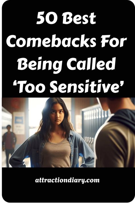 A woman confrontationally stands in a school hallway facing a man, with text above her that reads "50 Best Comebacks For Being Called 'Too Sensitive'" and a website link below. Best Comebacks, Snappy Comebacks, Age Humor, Overly Sensitive, Old Age Humor, Too Sensitive, Good Comebacks, Old Age, When Someone