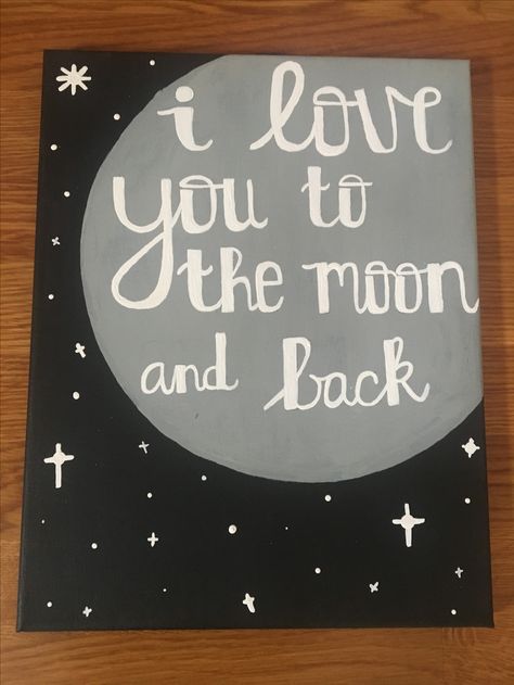 I Love You Painting Canvases, I Love You To The Moon And Back Painting, Painting For Boyfriend Canvases, Boyfriend Canvas, Couples Art Project, Moon And Star Quotes, Painting 2023, Love Canvas Painting, Canvas Painting Quotes