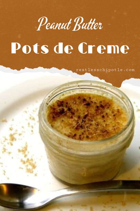 Smooth and silky pots de creme with rich peanut butter flavor and a slight crunch from the brulee top. You can make them a day or so ahead of time.  #recipes #easy #flavors #peanutbutter #dessert Pot De Creme Recipes, Hot Fudge Cake, Easy Party Desserts, Hot Chocolate Fudge, Party Food Dessert, Single Serve Desserts, Trifle Desserts, Slow Cooker Desserts, Winter Desserts