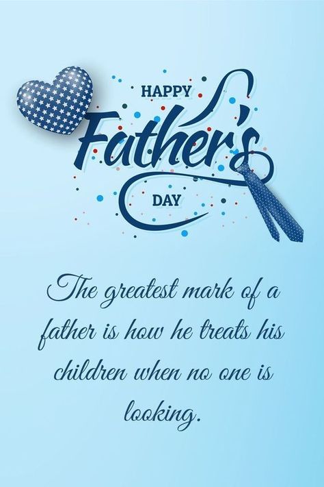 The greatest mark of a father is how he treats his children when no one is looking. Happy Fathersday Dad, Happy Birthday Wishes For Dad Father's Day, Father’s Day Wishes, Happy Father’s Day, Happy Father's Day Quotes Inspiration, Father's Day Quotes Inspirational, Happy Father's Day Quotes, Fathers Day Status, Fathers Day In Heaven