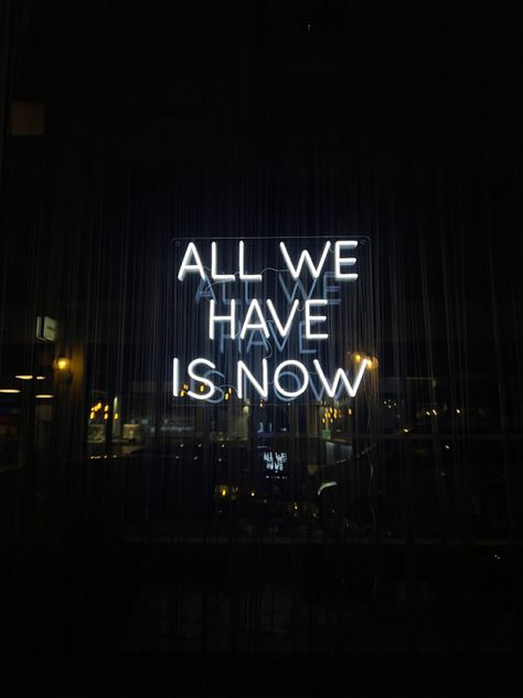 Neon sign light saying "all we have is now" All We Have Is Now Aesthetic, You Only Live Once Quotes Life, All We Have Is Now Wallpaper, All We Have Is Now Quotes, Street Quotes Aesthetic, Missed Opportunity Quotes, All We Have Is Now, Opportunity Quotes, Neon Signs Quotes