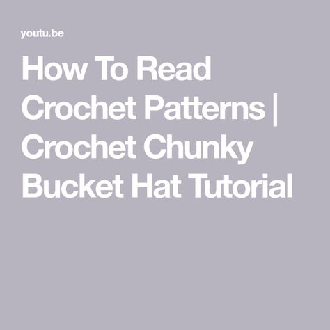 How To Read Crochet Patterns | Crochet Chunky Bucket Hat Tutorial Crochet Chunky Bucket Hat, Chunky Bucket Hat, Bucket Hat Tutorial, Pattern Step By Step, Hat Tutorial, Chunky Crochet, Learn To Crochet, How To Crochet, Crochet Pattern