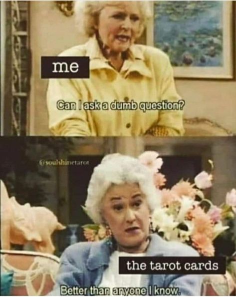 Tarot card meme. Follow me for more spiritual memes... Tarot Card Questions, Tarot Humor, Witch Jokes, Funny Spiritual Memes, The Golden Girls, Tarot Learning, Love Tarot, Betty White, Natal Charts