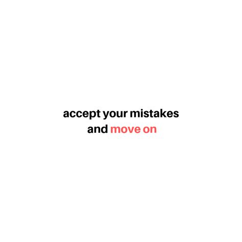 accept your mistakes and move on Accept Your Mistakes Quotes, Mistakes Quotes, Mistake Quotes, Move On Quotes, Move On, Incoming Call, Incoming Call Screenshot, Quotes, Quick Saves