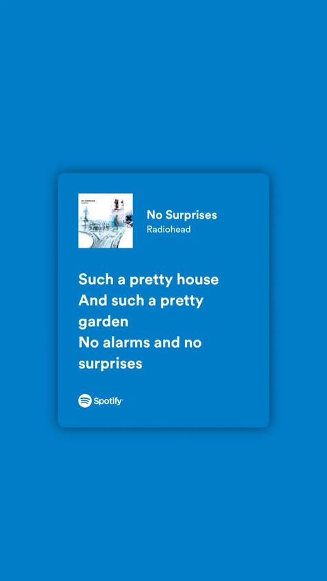 Such A Pretty House Such A Pretty Garden Radiohead, No Surprises Radiohead Wallpaper, No Surprises Radiohead Lyrics, Radiohead Lyrics, Random Lyrics, Spotify Songs, Relatable Lyrics, No Surprises, Spotify Lyrics