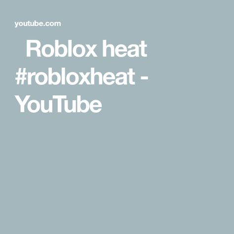 🥵Roblox heat🥵❤️🤤 #robloxheat - YouTube Roblox Heat, Heat, The Creator