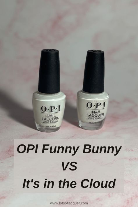 Its In The Cloud Opi Gel, Opi In The Clouds, Opi Alpine Snow Vs Funny Bunny, Opi Its In The Cloud, Opi White Nail Polish Shades, Funny Bunny Pedicure, Funny Bunny Toes, Funny Bunny Nail Polish, Opi White