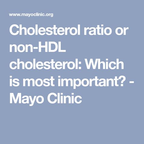 Cholesterol ratio or non-HDL cholesterol: Which is most important? - Mayo Clinic What Causes High Cholesterol, Hdl Cholesterol, Cholesterol Diet, Reduce Cholesterol, Mayo Clinic, High Cholesterol, Lower Cholesterol, Best Fashion, Fashion Advice