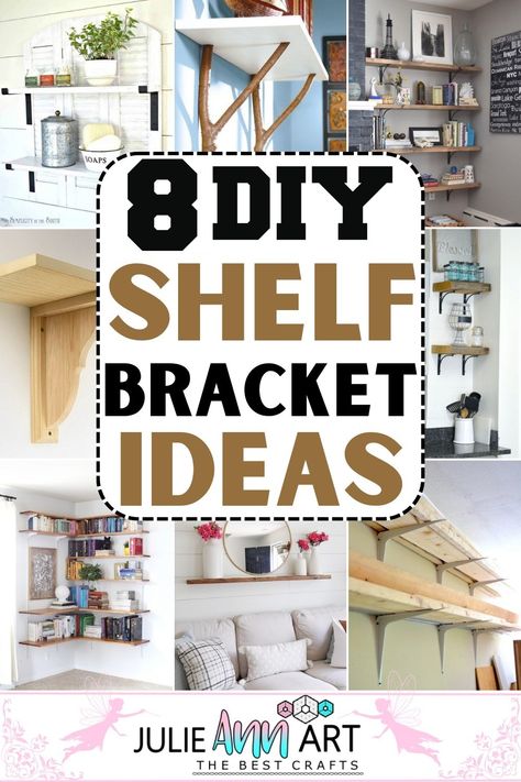 8 DIY Shelf Bracket Ideas To Support The Shelves Stylishly - Julie Ann Art Home Made Shelf Brackets, Diy Wall Shelves Easy Cheap Kitchen, Shelf Supports Brackets, Making Wood Shelf Brackets, Diy Shelf Unit How To Build, Making A Shelf, Easy Diy Shelves Wall Shelves, Diy Wall Shelf Easy Cheap, Diy Craft Shelves