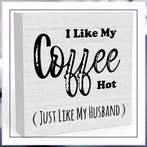 Funny I Like My Coffee Hot Just Like My Husband Coffee Bar Sign, Home Office Desk Coffee Station Bar Table Decor, Humor Kitchen Sign Counter Shelf Decor Gifts for Coffee Lovers 5 X 5 Inch Desk Coffee Station, Bar Table Decor, Counter Shelf, Desk Coffee, Coffee Bar Design, Coffee Bar Sign, Rustic Kitchen Island, Coffee Bar Signs, Unique Coffee Table