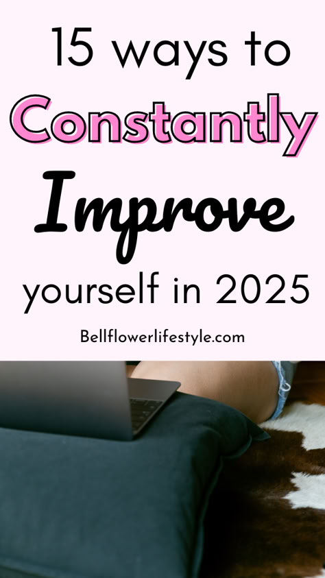 15 ways to consistently improve yourself in 2025 Things To Do For Self Improvement, Apps For Self Growth, How To Make Yourself A Better Person, Self Improvement Routine, How To Develop Yourself, Steps To Becoming A Better You, Things To Do To Better Yourself, Ways To Become A Better Person, How To Grow As A Person