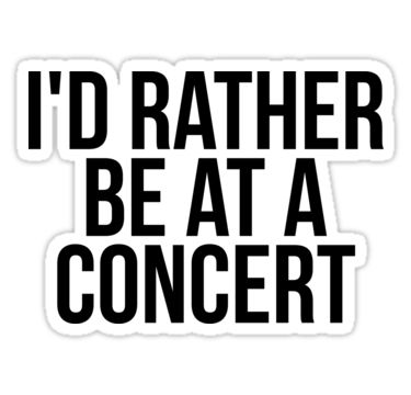 "I'd rather be at a concert " Stickers by MadEDesigns | Redbubble Concert Stickers, Journal 2025, College Stickers, Red Bubble Stickers, Cute Laptop Stickers, Bubble Stickers, Sticker Bomb, Bubble Art, Bedroom Posters