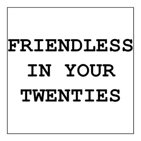 Friendless In Your Twenties Friendless Quotes, Messy Quotes, In Your Twenties, Your Twenties, Go To The Cinema, The Odd Ones Out, Be Honest With Yourself, Let Down, Just Be You