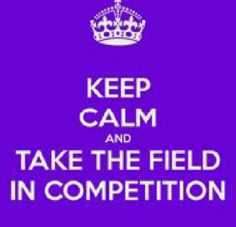 So done with the keep calm meme but "you may take the field in competition" always gives me chills and makes me smile Marching Band Competition, Band Competition, Competition Quotes, Marching Band Mom, Marching Band Memes, Band Problems, Marching Band Humor, Band Jokes, Band Quotes