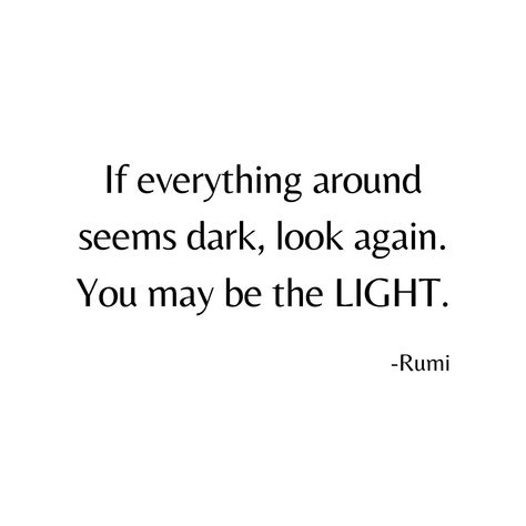 Deepika Seksaria - 2 You Light Up A Room Quote, If Everything Around You Seems Dark, When You're Lost In The Darkness Look For The Light, What’s Done In The Dark Will Come To Light Quotea, Lightness Quotes, Light Hearted Quotes, You Are The Light, All The Light We Cannot See Quotes, Light And Shadow Quotes