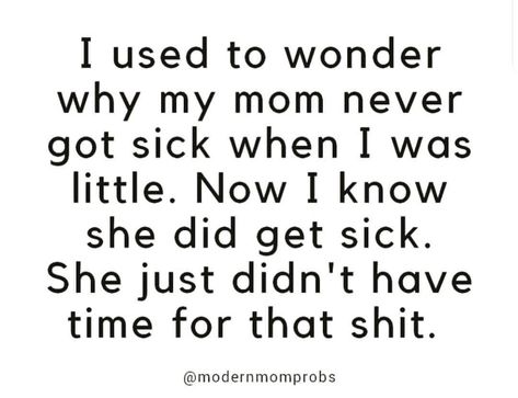 Moms Sick Quotes, Sick Quotes, Irrational Numbers, Pinterest Humor, Favorite Sayings, Mother Quotes, Parenting Quotes, Mom Quotes, Quote Of The Day