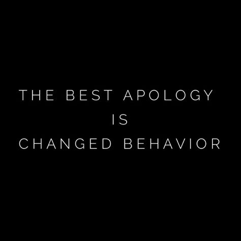 The best apology is changed behavior. The Best Apology, Simple Thoughts, Wit And Wisdom, True Story, Great Quotes, True Stories, Counseling, Life Lessons, Wise Words