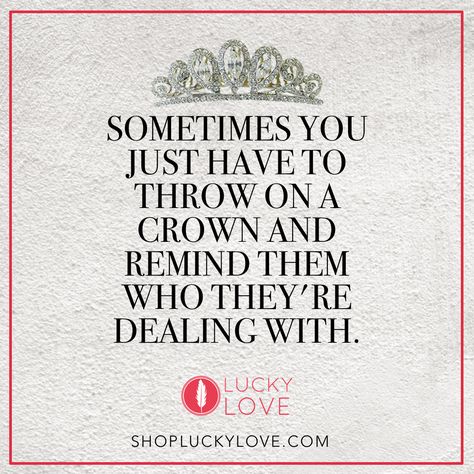 Queen Quotes Sassy, Crown Quotes, Queen Gifts, General Quotes, Hair Crown, Queen Quotes, Crown Hairstyles, Wonderful Words, Happy Thoughts