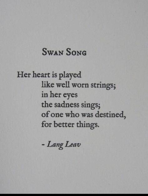 Swan Song by Lang Leav Dh Lawrence, Lang Leav, Swan Song, Poems Beautiful, Poem Quotes, A Poem, Eat Healthy, What’s Going On, Poetry Quotes