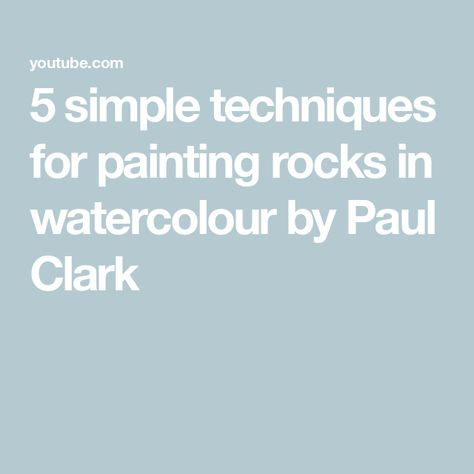 5 simple techniques for painting rocks in watercolour by Paul Clark Painting Rocks, Paint Rock, Step By Step