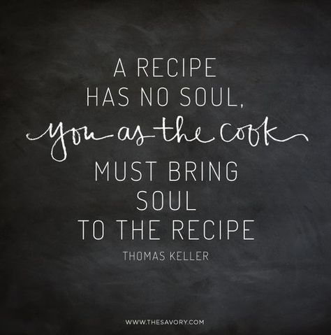 Culinary Quotes, Chef Quotes, Foodie Quotes, Food Quote, Baking Quotes, Cooking Quotes, Thomas Keller, Kitchen Quotes, Food Quotes