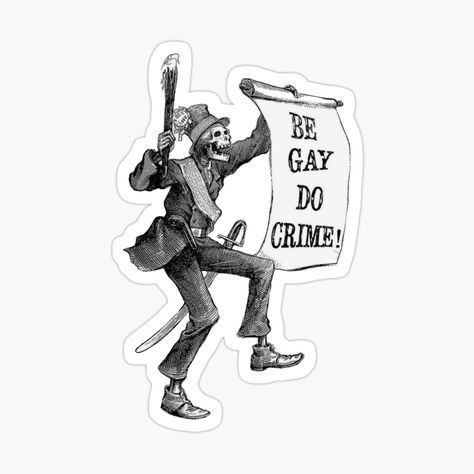 Get my art printed on awesome products. Support me at Redbubble #RBandME: https://www.redbubble.com/i/sticker/Be-Gay-Do-Crime-by-katmk/47341614.JCQM3?asc=u Gay Sticker, Skeleton Sticker, Gay Outfit, Merrie Melodies, Gay Books, Dancing Bears, Fun Stickers, Sticker Collection, Gift Stickers