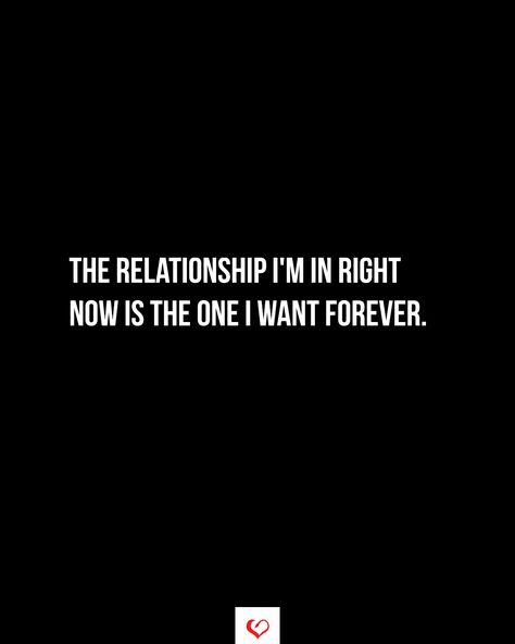 The relationship I'm in right now is the one I want forever.#relationship #quote #love #couple #quotes Turn Her On Quotes Relationships, Long Lasting Relationship Quotes Couple, Supportive Bf Quotes, Forever Relationship Quotes, Confident Relationship Quotes, Happy Healthy Relationship Quotes, Quotes About Not Wanting A Relationship, Motivational Quote For My Boyfriend, Long Lasting Relationship Quotes