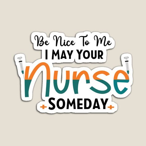 Be Nice To Me, Nurses Week Gifts, Nurse Appreciation Gifts, Cute Nurse, Nurse Appreciation, Nurse Quotes, Nurses Week, Be Nice, Nurse Gifts