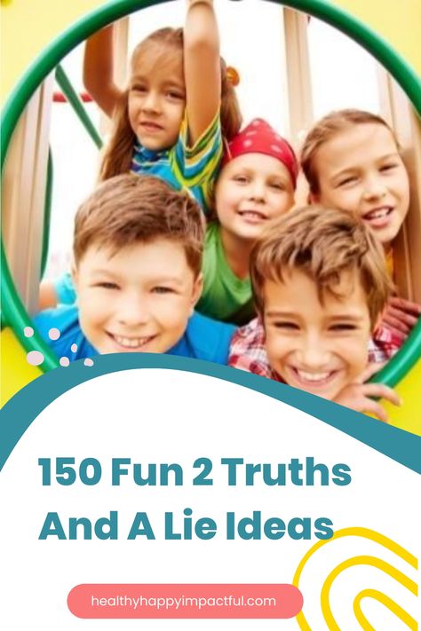 Children smiling and leaning through a playground apparatus above text that reads "150 Fun 2 Truths And A Lie Ideas". 2 Truths And A Lie Ideas Ice Breakers, 3 Truths And A Lie Game Ideas, 2 Truths And A Lie Ideas Funny, Two Truths And A Lie Examples Funny, Two Truths And A Lie Examples Fun Games, Lie Meme Funny, Debate Topics, Questions To Get To Know Someone, Topics To Talk About