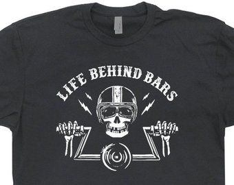 Motorcycle T Shirt, Life Behind Bars, Funny Motorcycle, Bar Shirt, Culture Clothing, Biker Shirts, Harley Davidson T Shirts, Motorcycle Tshirts, Cool Motorcycles