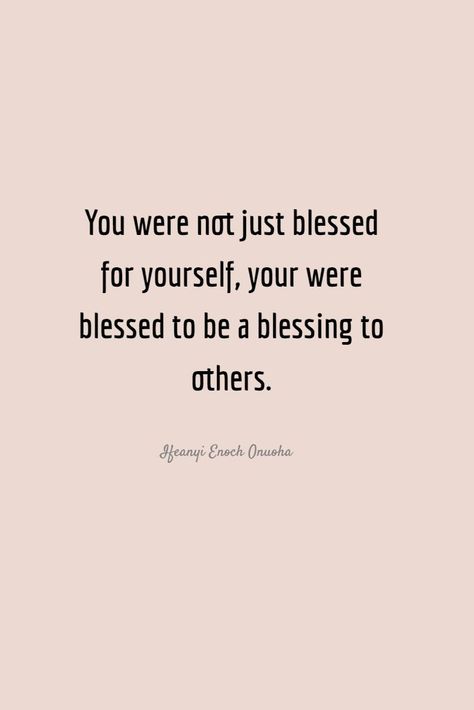 I Bless You Quotes, Being A Blessing To Others Quotes, You’re A Blessing To Me Quotes, May You Be Blessed Quotes, You Are Blessed Quotes, Bless Others Quotes, Blessing Others Quotes, A Very Blessed Girl Quote, Woke Up Feeling Blessed Quotes